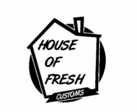 HOUSE OF FRESH CUSTOMS Logo (USPTO, 12.11.2013)