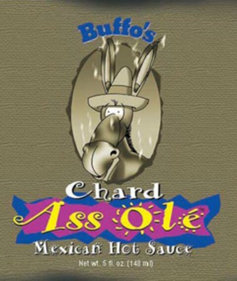 BUFFO'S CHARD ASS OLÉ MEXICAN HOT SAUCE Logo (USPTO, 16.03.2017)