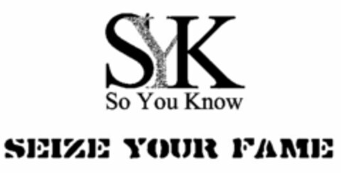 SYK SO YOU KNOW SEIZE YOUR FAME Logo (USPTO, 30.10.2009)