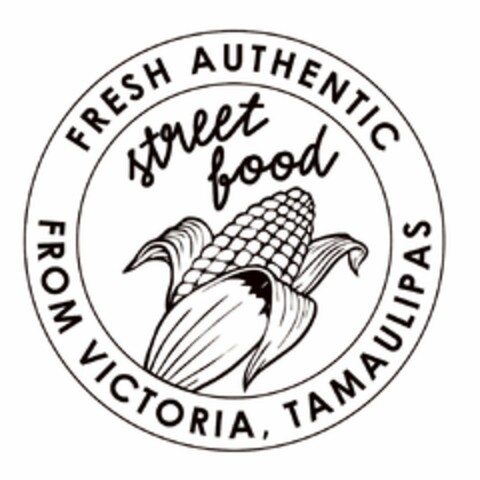 FRESH AUTHENTIC STREET FOOD FROM VICTORIA, TAMAULIPAS Logo (USPTO, 03/25/2011)