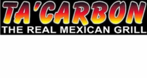 TA'CARBON THE REAL MEXICAN GRILL Logo (USPTO, 18.05.2011)
