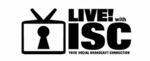 LIVE! WITH ISC YOUR SOCIAL BROADCAST CONNECTION Logo (USPTO, 26.02.2013)