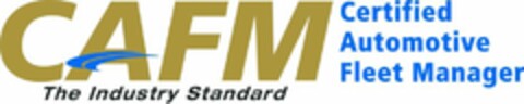 CAFM CERTIFIED AUTOMOTIVE FLEET MANAGER THE INDUSTRY STANDARD Logo (USPTO, 24.03.2014)