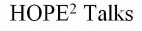 HOPE² TALKS Logo (USPTO, 31.03.2017)