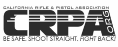 CRPA.ORG CALIFORNIA RIFLE & PISTOL ASSOCIATION BE SAFE. SHOOT STRAIGHT. FIGHT BACK! Logo (USPTO, 21.05.2019)