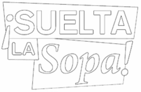 ¡SUELTA LA SOPA! Logo (USPTO, 04.04.2014)