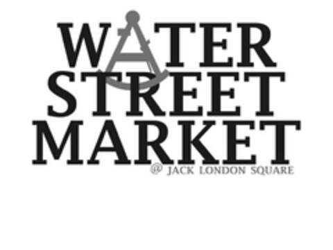 WATER STREET MARKET @ JACK LONDON SQUARE Logo (USPTO, 04/09/2015)