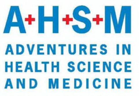 A+ H+ S+ M ADVENTURES IN HEALTH SCIENCEAND MEDICINE Logo (USPTO, 11/29/2016)