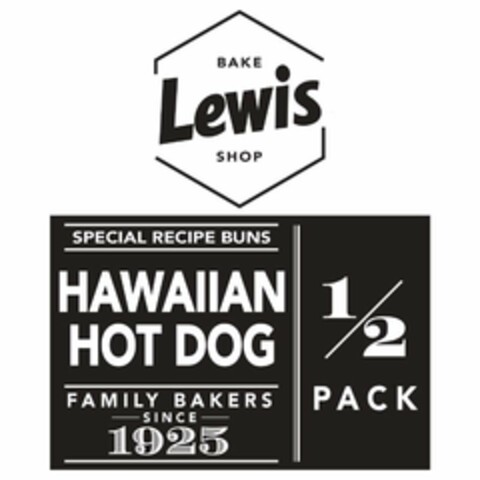 LEWIS BAKE SHOP SPECIAL RECIPE BUNS HAWAIIAN HOT DOG FAMILY BAKERS SINCE 1925 1/2 PACK Logo (USPTO, 02/14/2019)