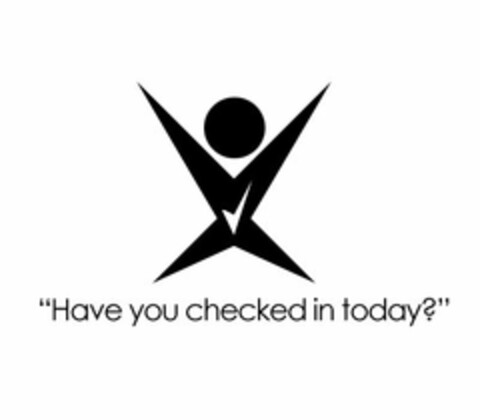 "HAVE YOU CHECKED IN TODAY?" Logo (USPTO, 25.10.2012)