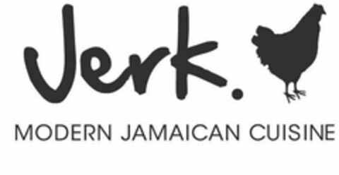 JERK. MODERN JAMAICAN CUISINE Logo (USPTO, 08.02.2013)