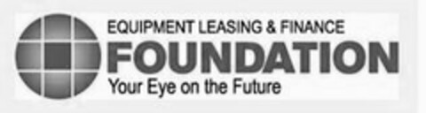 EQUIPMENT LEASING & FINANCE FOUNDATION YOUR EYE ON THE FUTURE Logo (USPTO, 07/25/2014)