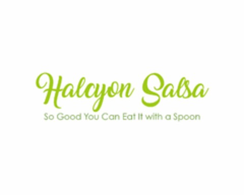 HALCYON SALSA SO GOOD YOU EAT IT WITH A SPOON Logo (USPTO, 02/07/2018)