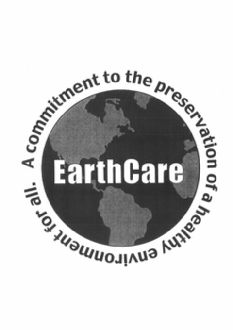 EARTHCARE A COMMITMENT TO THE PRESERVATION OF A HEALTHY ENVIRONMENT FOR ALL Logo (USPTO, 05/17/2018)