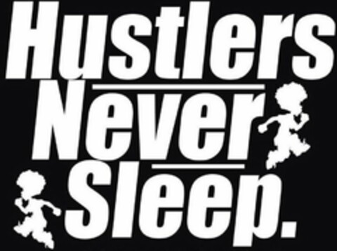 HUSTLERS NEVER SLEEP. Logo (USPTO, 07/25/2019)