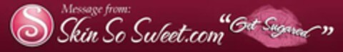 S MESSAGE FROM: SKIN SO SWEET.COM "GET SUGARED" Logo (USPTO, 23.04.2010)