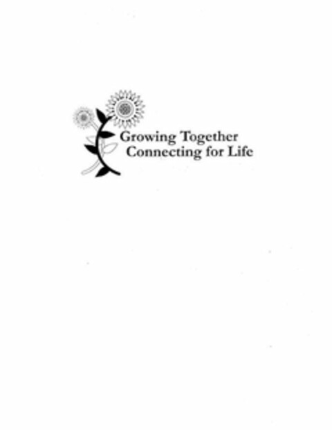 GROWING TOGETHER CONNECTING FOR LIFE Logo (USPTO, 10.05.2010)