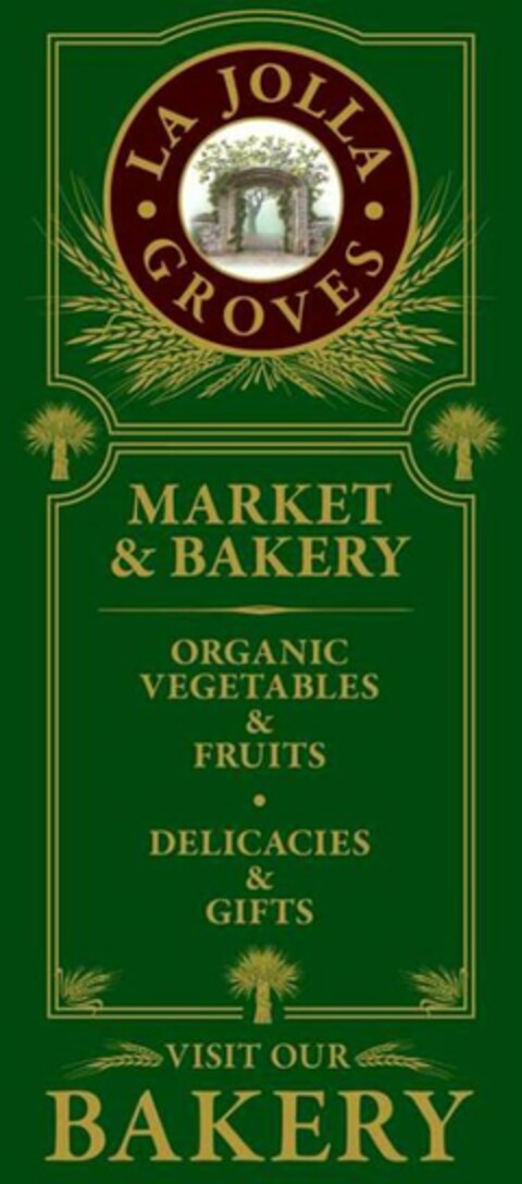 LA JOLLA GROVES MARKET & BAKERY ORGANIC VEGETABLES & FRUITS DELICACIES & GIFTS VISIT OUR BAKERY Logo (USPTO, 11.03.2011)