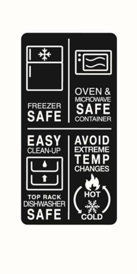 FREEZER SAFE OVEN & MICROWAVE SAFE CONTAINER EASY CLEAN-UP TOP RACK DISHWASHER SAFE AVOID EXTREME TEMP CHANGES HOT COLD Logo (USPTO, 16.01.2015)