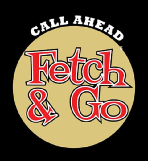 CALL AHEAD FETCH & GO Logo (USPTO, 06/18/2015)