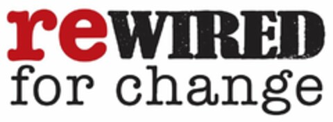 REWIRED FOR CHANGE Logo (USPTO, 29.06.2011)