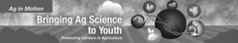 AG IN MOTION BRINGING AG SCIENCE TO YOUTH PROMOTING CAREERS IN AGRICULTURE Logo (USPTO, 09.01.2012)
