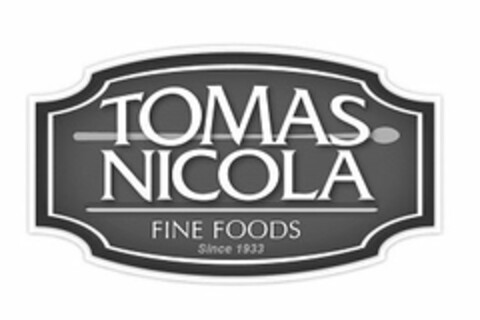 TOMAS NICOLA FINE FOODS SINCE 1933 Logo (USPTO, 04/23/2015)