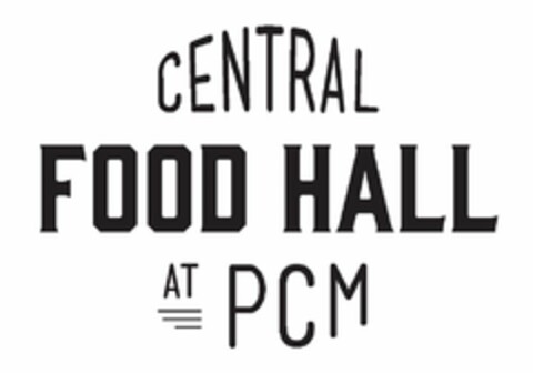 CENTRAL FOOD HALL AT PCM Logo (USPTO, 29.07.2015)