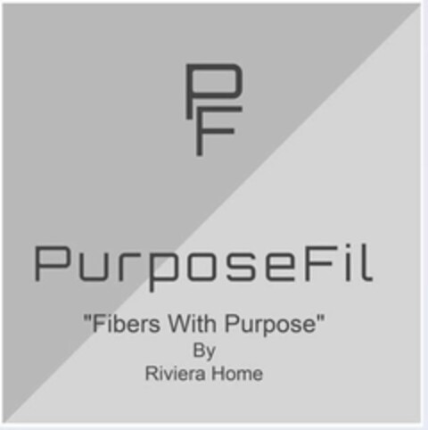 PF PURPOSEFIL "FIBERS WITH PURPOSE" BY RIVIERA HOME Logo (USPTO, 08.11.2019)