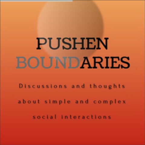 PUSHEN BOUNDARIES - DISCUSSIONS AND THOUGHTS ABOUT SIMPLE AND COMPLEX SOCIAL INTERACTIONS Logo (USPTO, 17.01.2020)