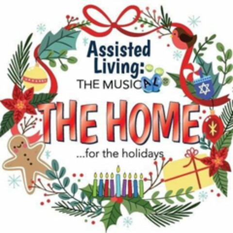 ASSISTED LIVING: THE MUSICAL THE HOME ... FOR THE HOLIDAYS Logo (USPTO, 02.09.2020)