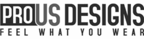 PROUS DESIGNS FEEL WHAT YOU WEAR Logo (USPTO, 09/11/2020)