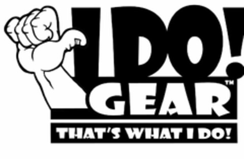 I DO! GEAR. THAT'S WHAT I DO! Logo (USPTO, 06/03/2016)