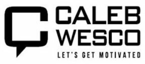 C CALEB WESCO LET'S GET MOTIVATED Logo (USPTO, 07.02.2018)