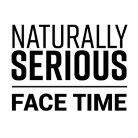 NATURALLY SERIOUS FACE TIME Logo (USPTO, 17.07.2019)