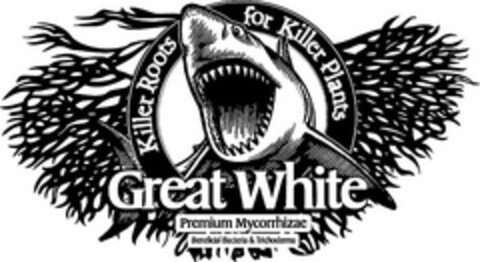 GREAT WHITE KILLER ROOTS FOR KILLER PLANTS PREMIUM MYCORRHIZAE BENEFICIAL BACTERIA & TRICHODERMA Logo (USPTO, 20.03.2009)