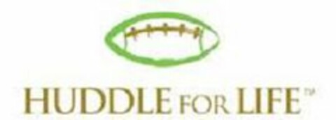 HUDDLE FOR LIFE Logo (USPTO, 05.06.2009)