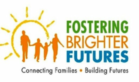 FOSTERING BRIGHTER FUTURES CONNECTING FAMILIES BUILDING FUTURES Logo (USPTO, 07.10.2016)