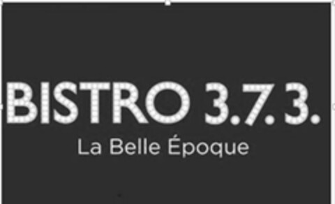 BISTRO 3.7.3. LA BELLE ÉPOQUE Logo (USPTO, 11.09.2017)