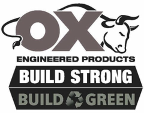 OX ENGINEERED PRODUCTS BUILD STRONG BUILD GREEN Logo (USPTO, 04/20/2018)