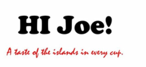 HI JOE! A TASTE OF THE ISLANDS IN EVERY CUP. Logo (USPTO, 05.05.2020)