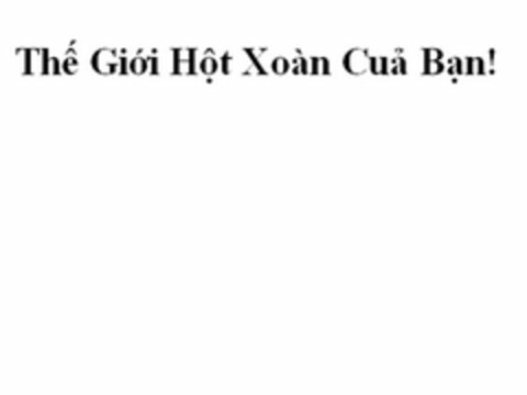 THÊ GIÓI HÔT XOÀN CUA BAN! Logo (USPTO, 01/06/2010)