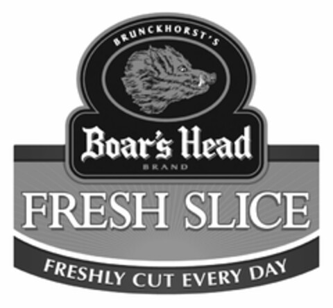 BRUNCKHORST'S BOAR'S HEAD BRAND FRESH SLICE FRESHLY CUT EVERY DAY Logo (USPTO, 02.02.2011)