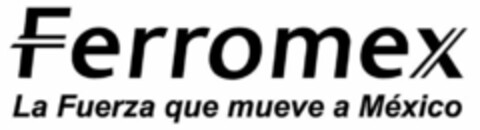 FERROMEX LA FUERZA QUE MUEVE A MEXICO Logo (USPTO, 02/08/2012)