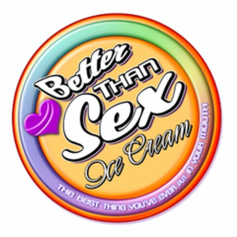 BETTER THAN SEX ICE CREAM THE BEST THING YOU'VE EVER PUT IN YOUR MOUTH Logo (USPTO, 23.08.2012)