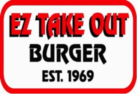 EZ TAKE OUT BURGER EST. 1969 Logo (USPTO, 06/29/2015)