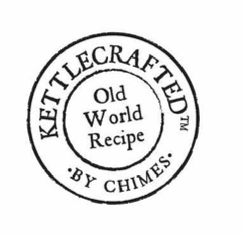 KETTLECRAFTED OLD WORLD RECIPE ·BY CHIMES· Logo (USPTO, 08.02.2016)