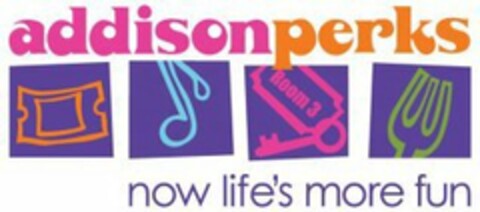 ADDISON PERKS NOW LIFE'S MORE FUN Logo (USPTO, 18.02.2009)