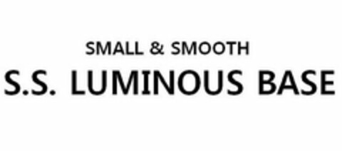 SMALL & SMOOTH S.S. LUMINOUS BASE Logo (USPTO, 26.04.2010)