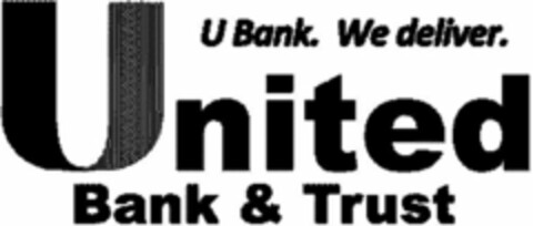 UNITED BANK & TRUST U BANK. WE DELIVER. Logo (USPTO, 17.04.2015)